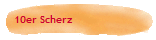 10er Scherz