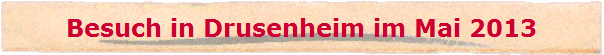 Besuch in Drusenheim im Mai 2013