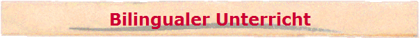Bilingualer Unterricht