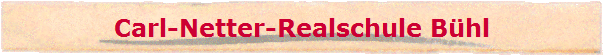 Carl-Netter-Realschule B�hl