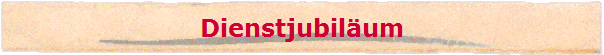 Dienstjubil�um