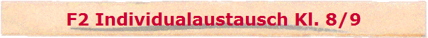 F2 Individualaustausch Kl. 8/9