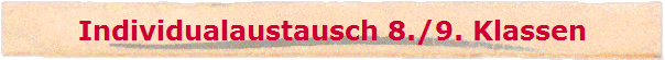 Individualaustausch 8./9. Klassen