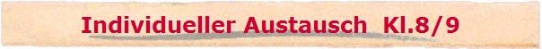 Individueller Austausch  Kl.8/9