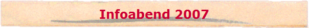 Infoabend 2007