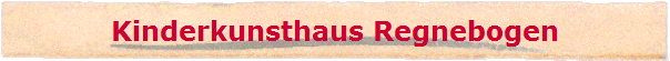 Kinderkunsthaus Regnebogen