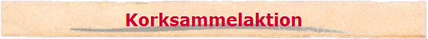 Korksammelaktion