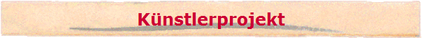 K�nstlerprojekt