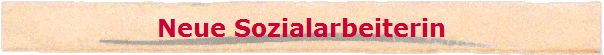 Neue Sozialarbeiterin