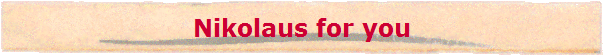 Nikolaus for you