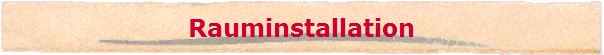 Rauminstallation