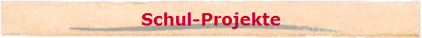 Schul-Projekte