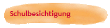Schulbesichtigung