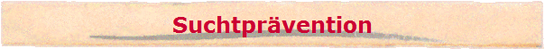 Suchtpr�vention