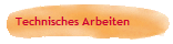 Technisches Arbeiten