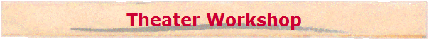 Theater Workshop