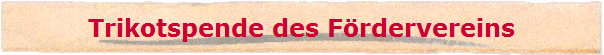 Trikotspende des F�rdervereins