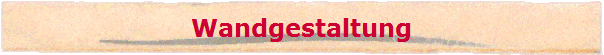 Wandgestaltung