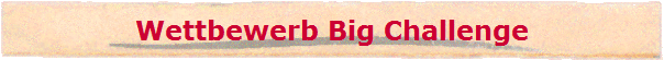 Wettbewerb Big Challenge