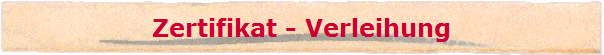 Zertifikat - Verleihung