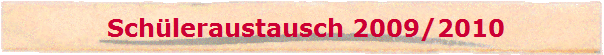  Sch�leraustausch 2009/2010