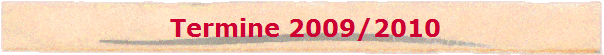  Termine 2009/2010