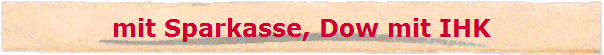 mit Sparkasse, Dow mit IHK