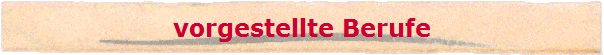 vorgestellte Berufe